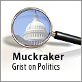 Muckraker: Grist on Politics