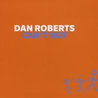 dan roberts - can't not