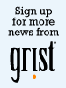 Sign Up for More News from Grist