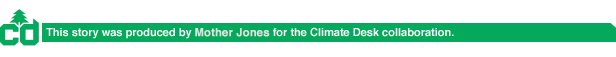 Climate Desk -- Mother Jones