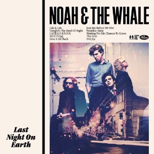 Noah & the Whale - Last Night on Earth