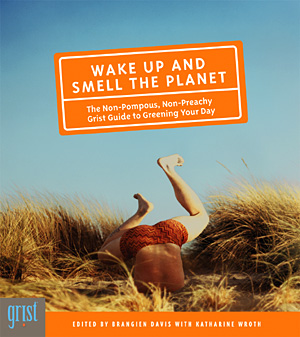 Wake Up and Smell the Planet - our book