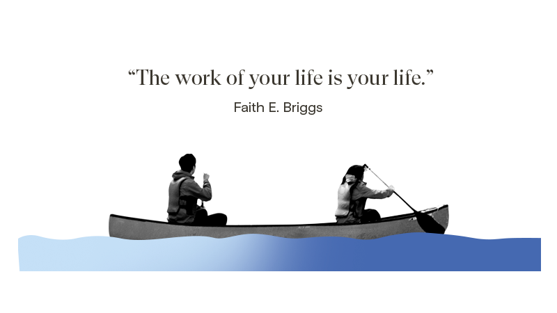 The work of your life is your life.