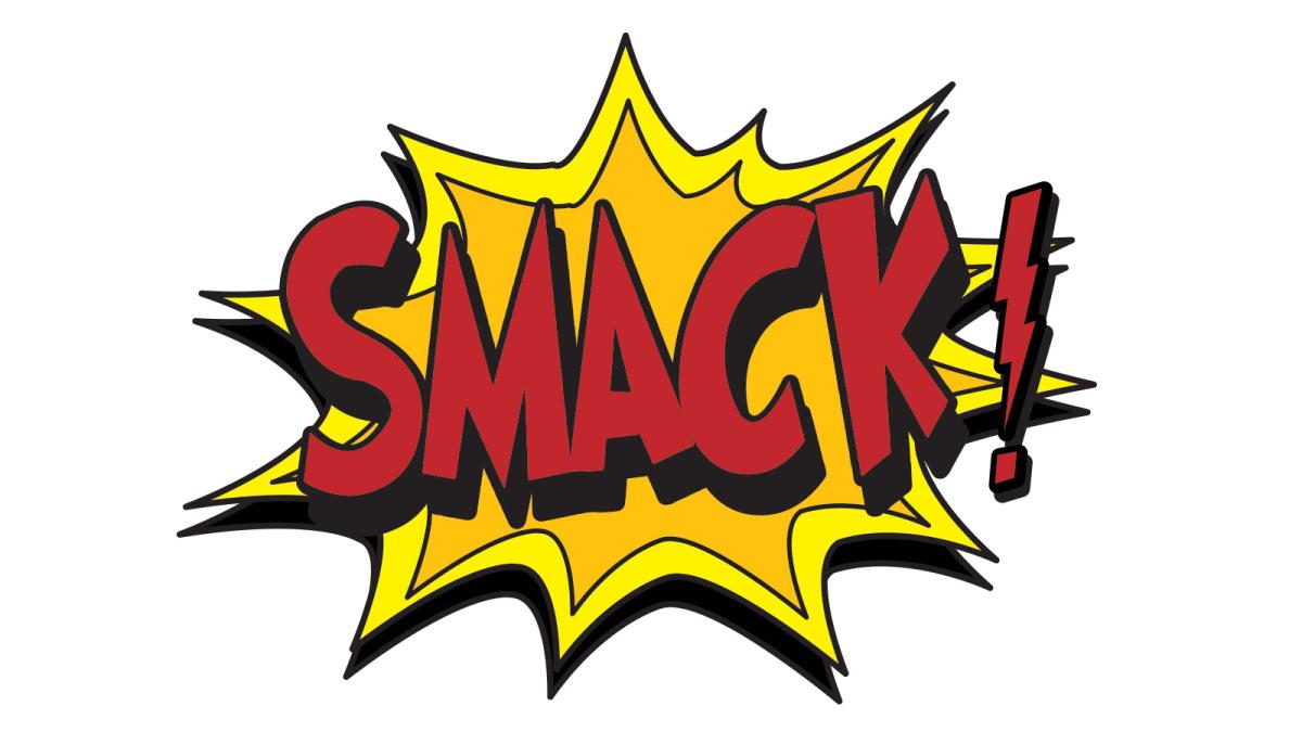 "smack!"