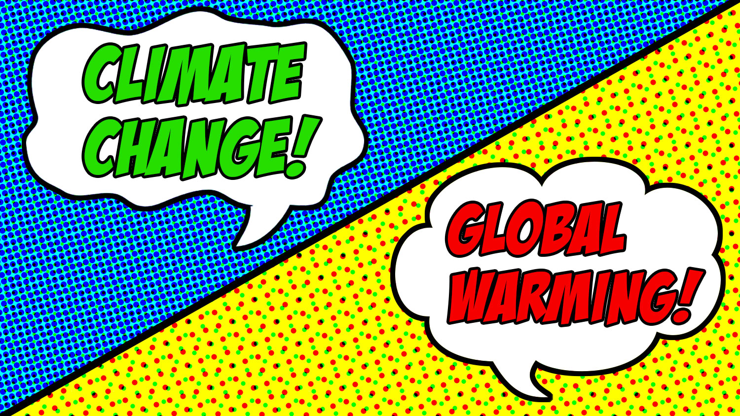 Climate change vs global warming