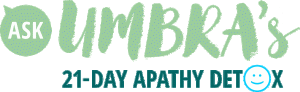 Ask Umbra's 21-Day Apathy Detox