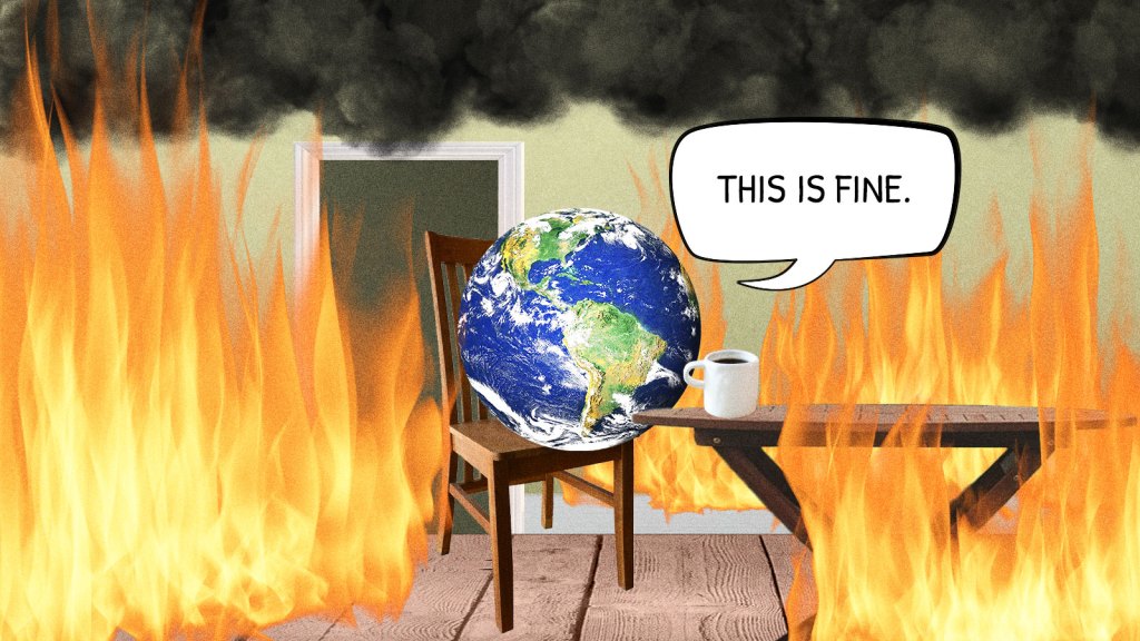 Photoshopped collage of the earth sitting in a room filled with smoke and fire saying "This is fine", based on the comic and subsequent meme by KC Green