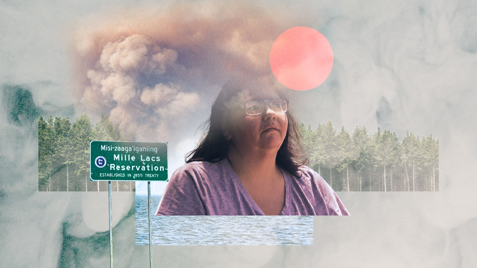 Collage: Indigenous woman with a lake and trees behind her; a cloud of smoke and a pink sun hover over her head; a sign for Mille Lacs Reservation in the foreground